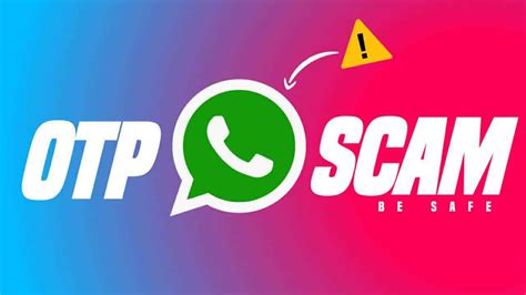 Whatsapp Otp Scam Everything You Should Know To Be Safe While Using It