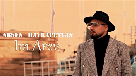 Arsen Hayrapetyan Im Arev Youtube