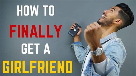6 Steps To Finally Get A Girlfriend Youtube