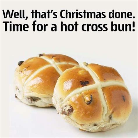 Next Week They Should Be Out Hot Cross Buns Food Humor Food