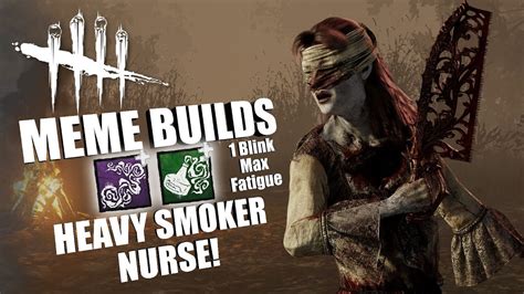 Heavy Smoker Nurse Dead By Daylight Meme Perk Builds Youtube