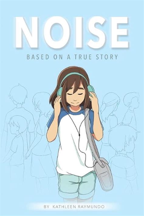 Noise A Graphic Novel Based On A True Story By Kathleen Raymundo