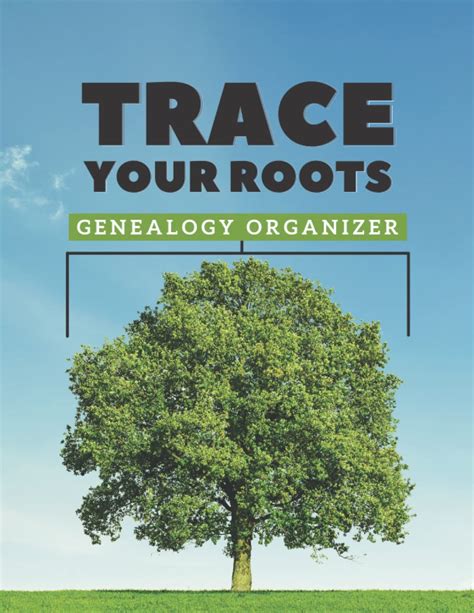 Trace Your Roots A Genealogy Organizer With Fill In Genealogy Charts
