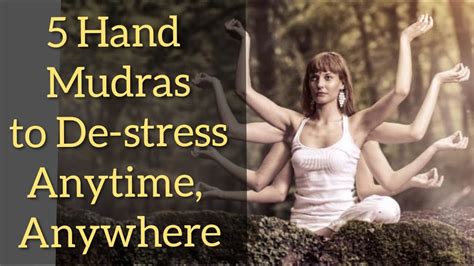 5 hand mudras to de stress anywhere anytime mudras for quick de stress and anxiety relief youtube