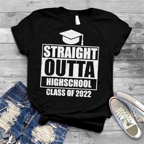 Straight Outta High School Class Of 2022 Senior Graduation T Shirt
