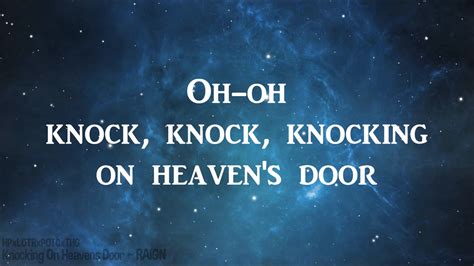 Knock, knock, knockin' on heaven's door. Knocking On Heavens Door - RAIGN {LYRICS} - YouTube