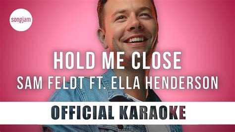 Sam Feldt Hold Me Close Ft Ella Henderson Official Karaoke