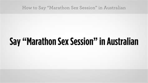 How To Say Marathon Sex Sessions Australian Slang Youtube