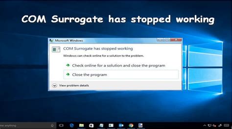 How To Fix Com Surrogate Has Stopped Working Windows 10