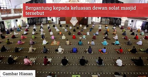 26 mei 2021 , 14 syawal 1442h. Solat Jumaat Dibenarkan Di Kuala Lumpur & Putrajaya Terhad ...