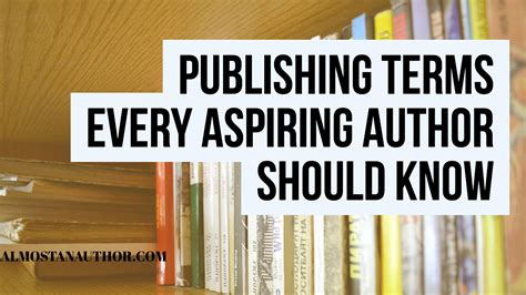 Publishing Terms Every Aspiring Author Should Know Almost An Author