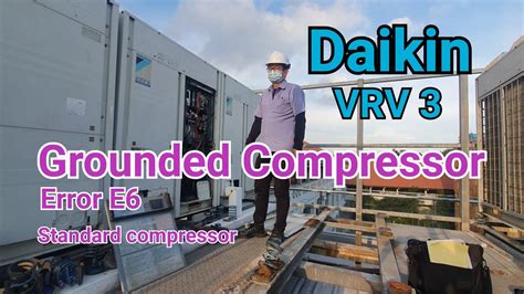 Daikin VRV3 How To Rectify Grounded Compressor Error E6 YouTube