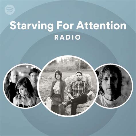 Starving For Attention Radio Playlist By Spotify Spotify
