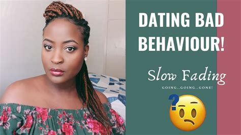 Dating Bad Behaviour Slow Fading Youtube