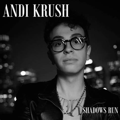 Andi Krush Shadows Run Lyrics And Tracklist Genius