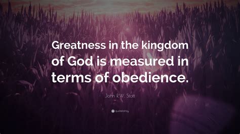 John Rw Stott Quote Greatness In The Kingdom Of God Is Measured In