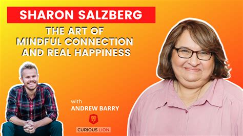 Sharon Salzberg On The Art Of Mindful Connection And Real Happiness
