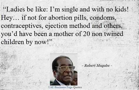 Funny Robert Mugabe Quote On Women Mugabe Quotes You Are The Father Woman Quotes