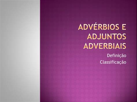 Ppt Advérbios E Adjuntos Adverbiais Powerpoint Presentation Free
