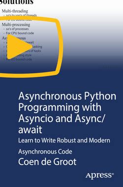 Asynchronous Python Programming With Asyncio And Async Await Learn To Write Robust And Modern
