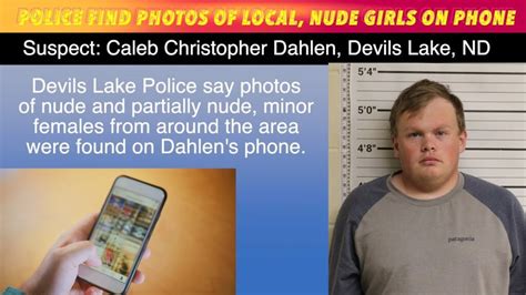 Devils Lake Police Say Nude Photos Of Local Girls Found On Suspect S