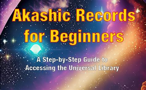 Akashic Records For Beginners A Step By Step Guide To Accessing The