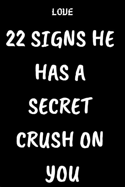 22 Signs He Has A Secret Crush On You Type American Whatislove
