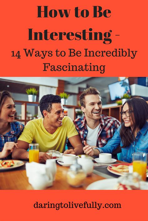 How To Be Interesting 14 Ways To Be Fascinating