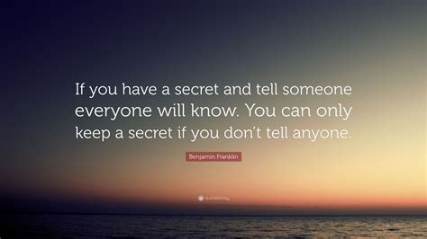 Benjamin Franklin Quote “if You Have A Secret And Tell Someone