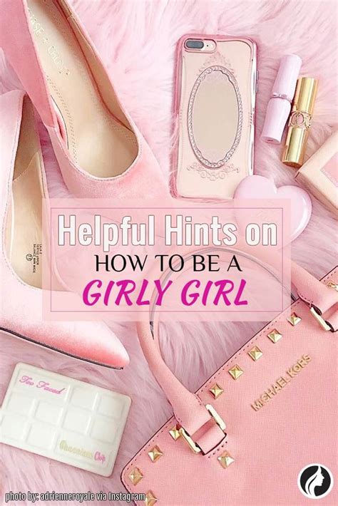 7 helpful hints on how to be a girly girl girly girl outfits girly girl pink girly things