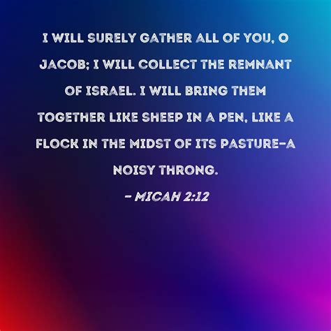 Micah 212 I Will Surely Gather All Of You O Jacob I Will Collect The