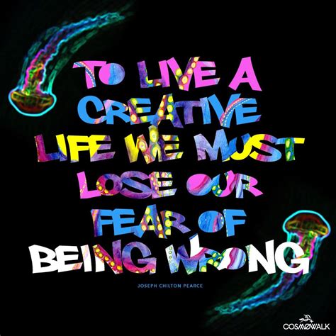 “to Live A Creative Life We Must Lose Our Fear Of Being Wrong” Joseph