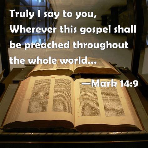 Mark Truly I Say To You Wherever This Gospel Shall Be Preached Throughout The Whole World