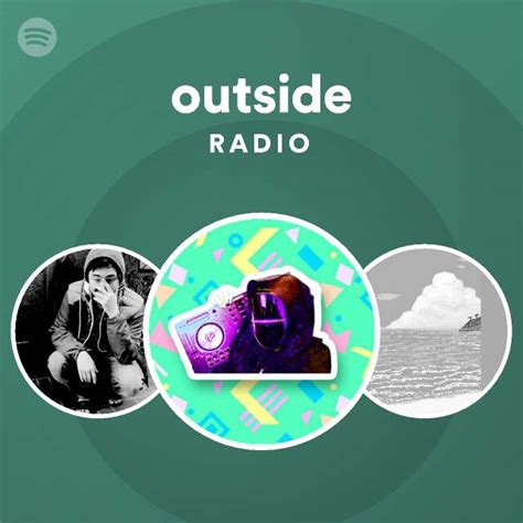 Outside Radio Playlist By Spotify Spotify