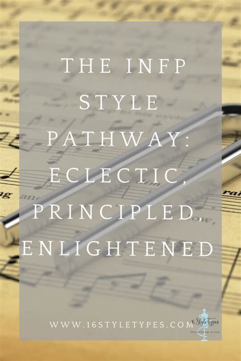 Eclectic Principled Enlightened The Infp Style Pathway 16 Style Types