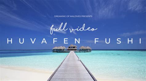 Huvafen Fushi Maldives Video Visit The Resort With Dreaming Of Maldives