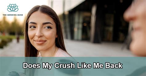 Does My Crush Like Me Back 5 Signs To Help You Find Out