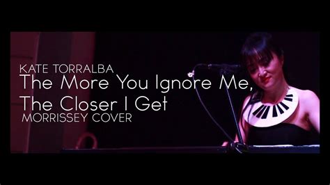 Kate Torralba The More You Ignore Me The Closer I Get Morrissey