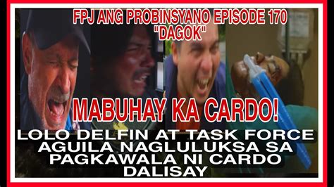 Fpj Ang Probinsyano Episode Lolo Delfin Nagluluka Para Kay Cardo Dalisay Cardo Agaw Buhay