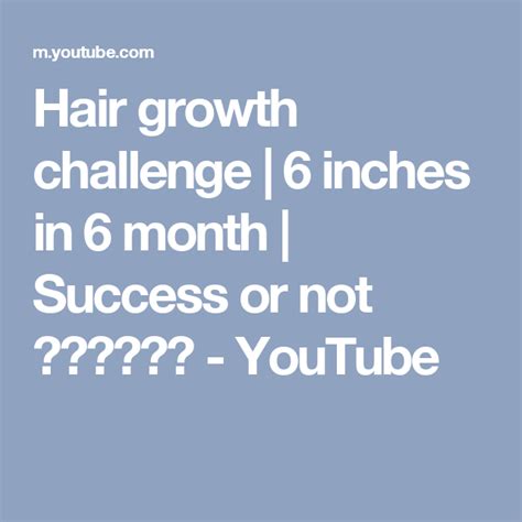 Hair Growth Challenge 6 Inches In 6 Month Success Or Not