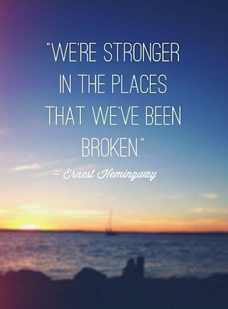 Inspirational Picture Quotes We Re Stronger In The Places That We
