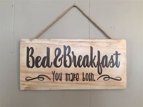 Bed And Breakfast You Make Both Hanging Wall Sign Funny Wood Sign