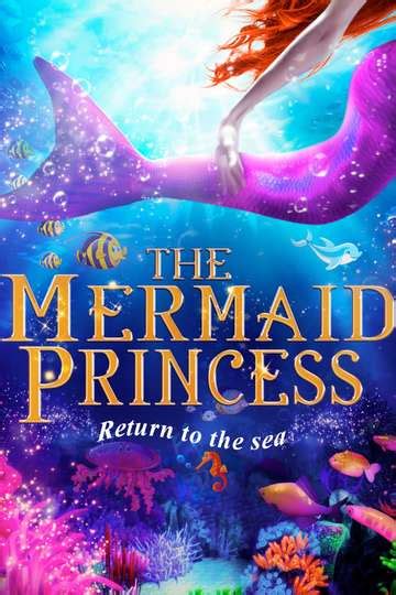 The Mermaid Princess 2016 Movie Moviefone