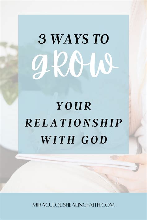 3 Ways To Grow Your Relationship With God Miraculous Healing Faith