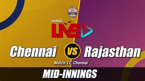 Cricbuzz Live Match 12 Chennai V Rajasthan Mid Innings Show Youtube