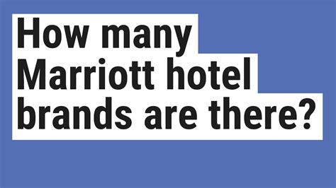 How Many Marriott Hotel Brands Are There Youtube