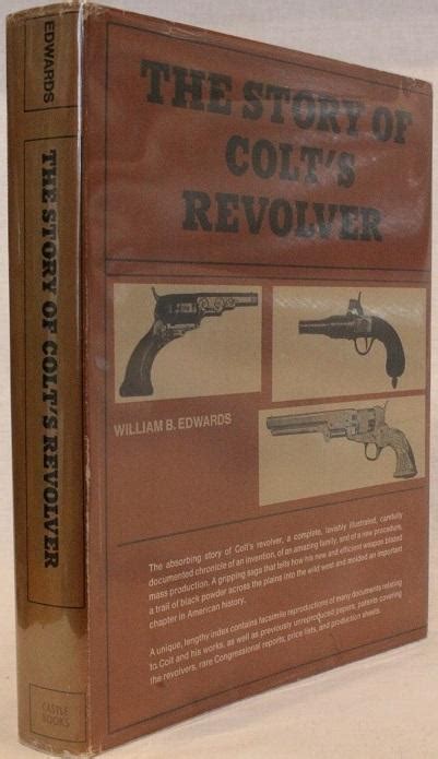 The Story Of Colt S Revolver The Biography Of Col Samuel Colt By