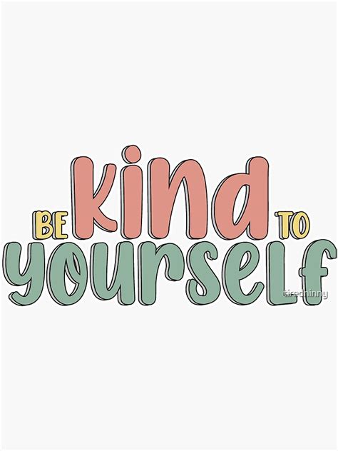 Be Kind To Yourself Sticker For Sale By Tiredninny Redbubble