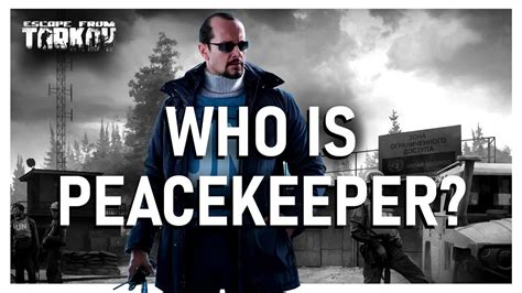 Who Is Peacekeeper Escape From Tarkov Lore Youtube