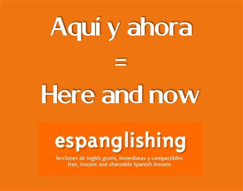 Aquí Y Ahora Here And Now How To Speak Spanish Spanish Language